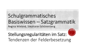 thumbnail of medium Schulgrammatisches Basiswissen - Stellungsregularitäten im Satz